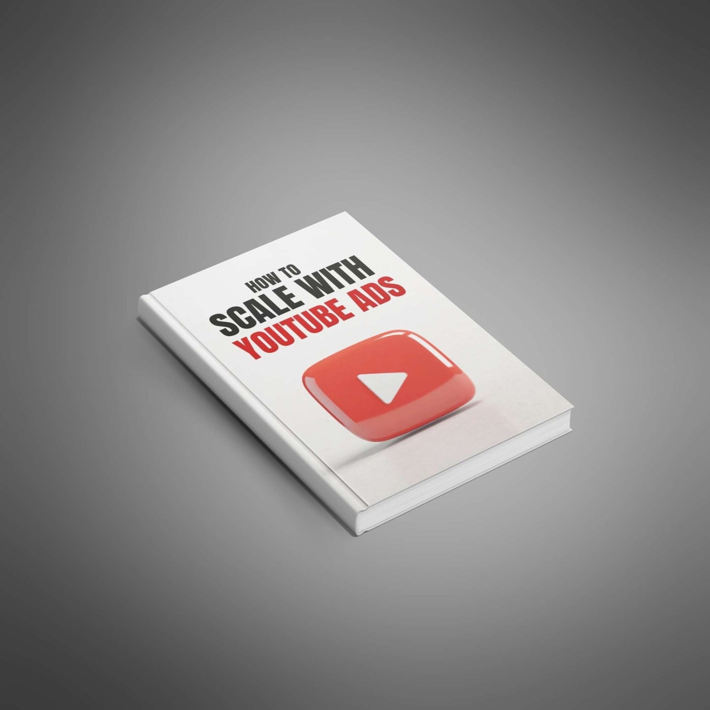 How to Scale with YouTube Ads - Book