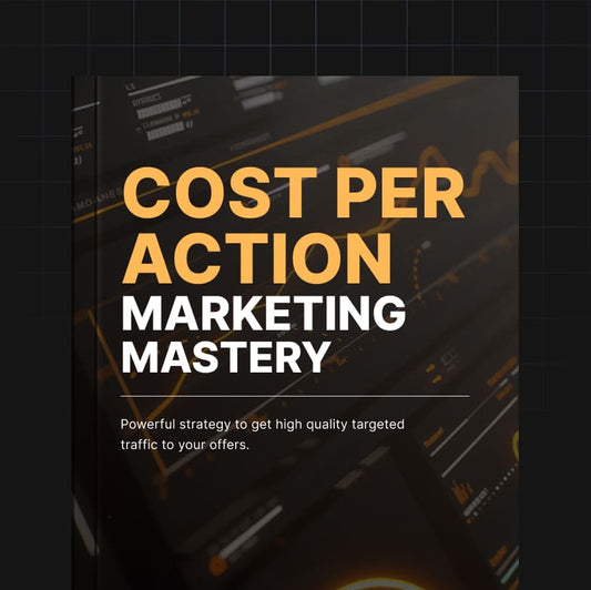 Cost per Action Marketing Mastery