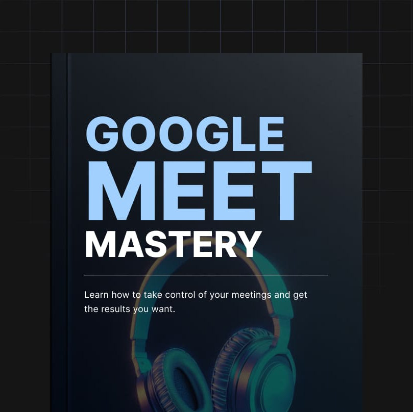 Google Meet Mastery
