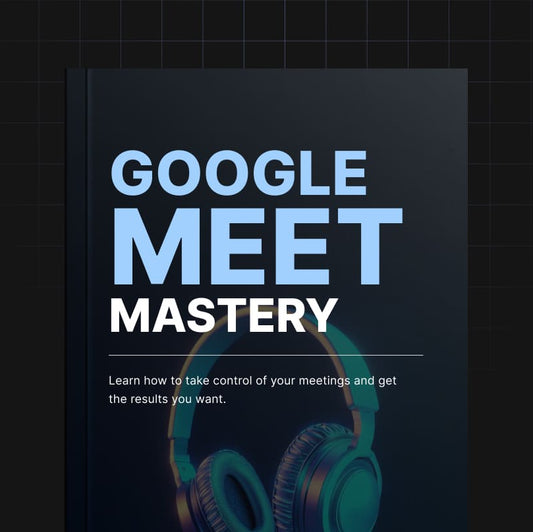 Google Meet Mastery